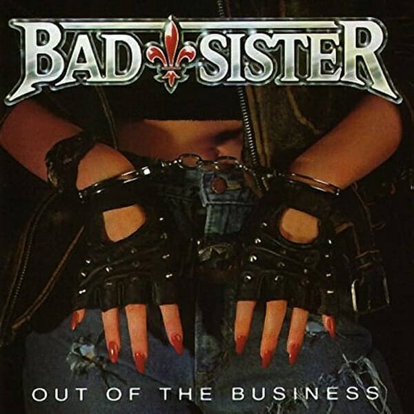 Bad Sister – Out Of The Business