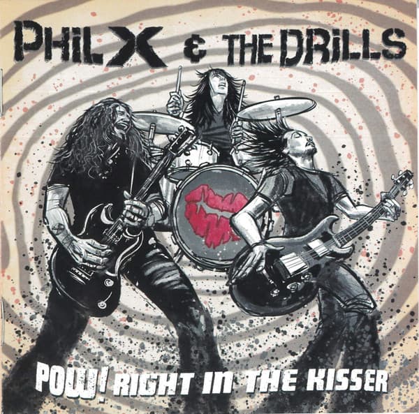Phil X & The Drills – POW! Right In The Kisser
